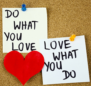 Do what you love, love what you do!